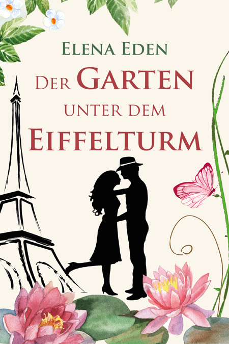 Der Garten uunter dem Eiffelturm. Titelbild des Liebesromans von Elena Eden